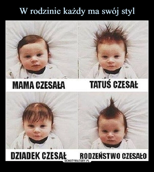 
    W rodzinie każdy ma swój styl