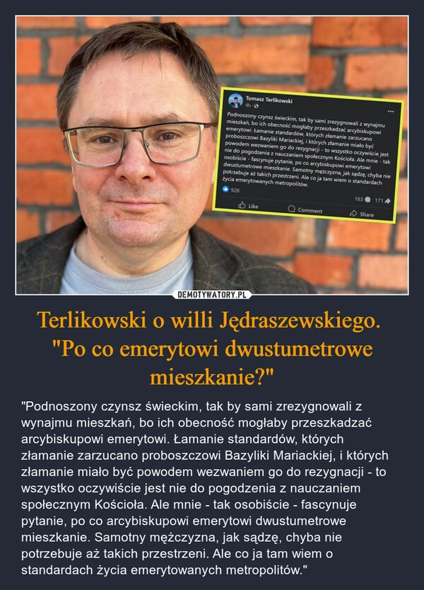 
    Terlikowski o willi Jędraszewskiego. 
"Po co emerytowi dwustumetrowe mieszkanie?"