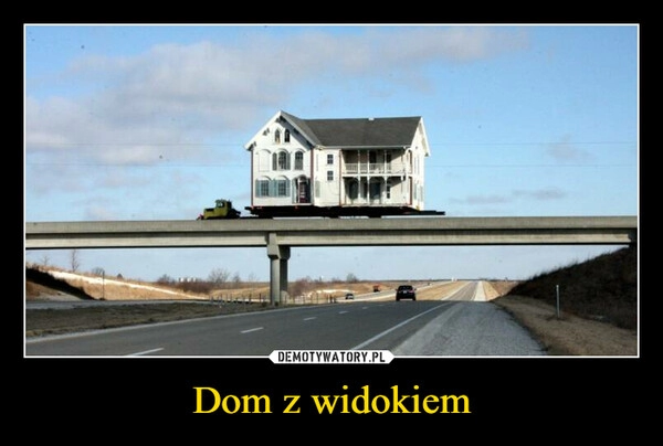 
    Dom z widokiem