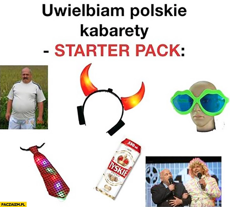 
    Uwielbiam polskie kabarety starter pack typowy Janusz