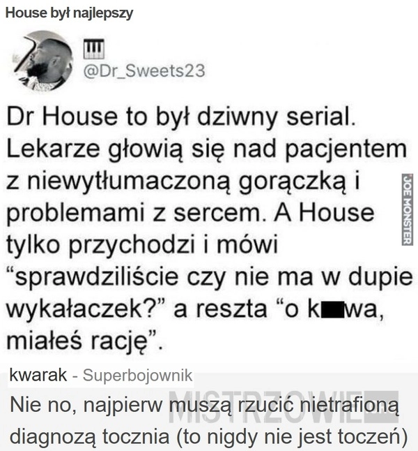 
    House był najlepszy