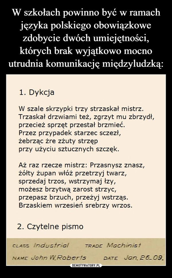 
    W szkołach powinno być w ramach języka polskiego obowiązkowe zdobycie dwóch umiejętności, których brak wyjątkowo mocno utrudnia komunikację międzyludzką: