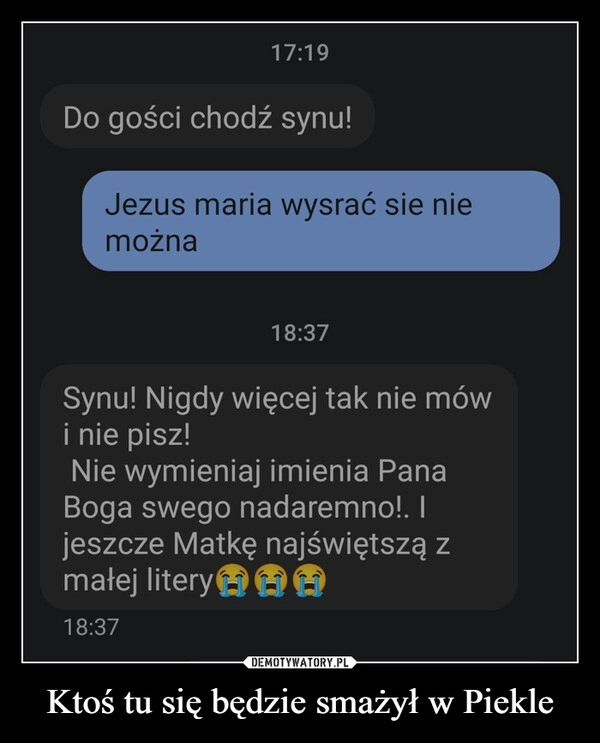 
    Ktoś tu się będzie smażył w Piekle