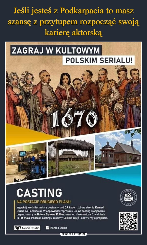 
    Jeśli jesteś z Podkarpacia to masz szansę z przytupem rozpocząć swoją karierę aktorską