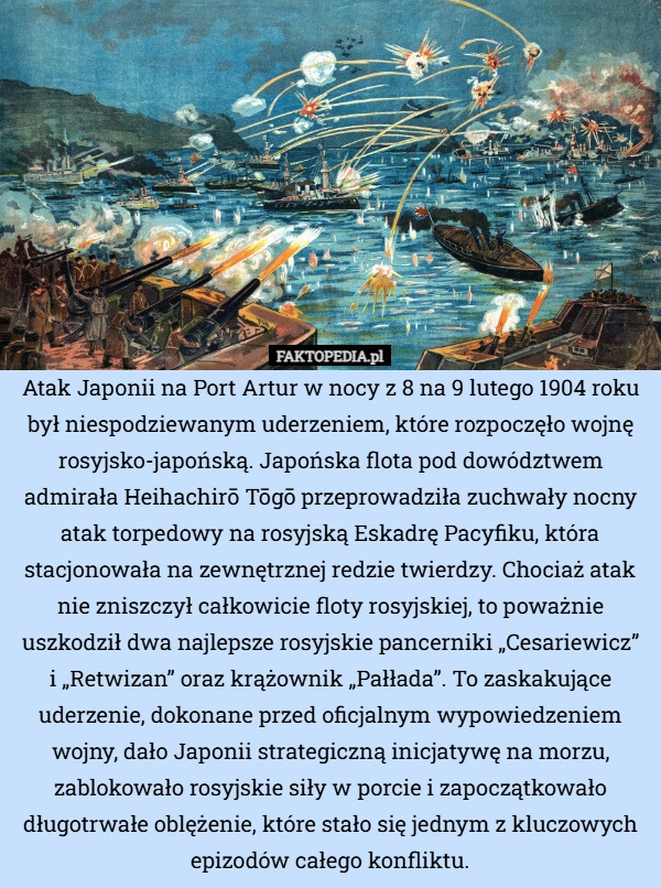 
    Atak Japonii na Port Artur w nocy z 8 na 9 lutego 1904 roku był niespodziewanym