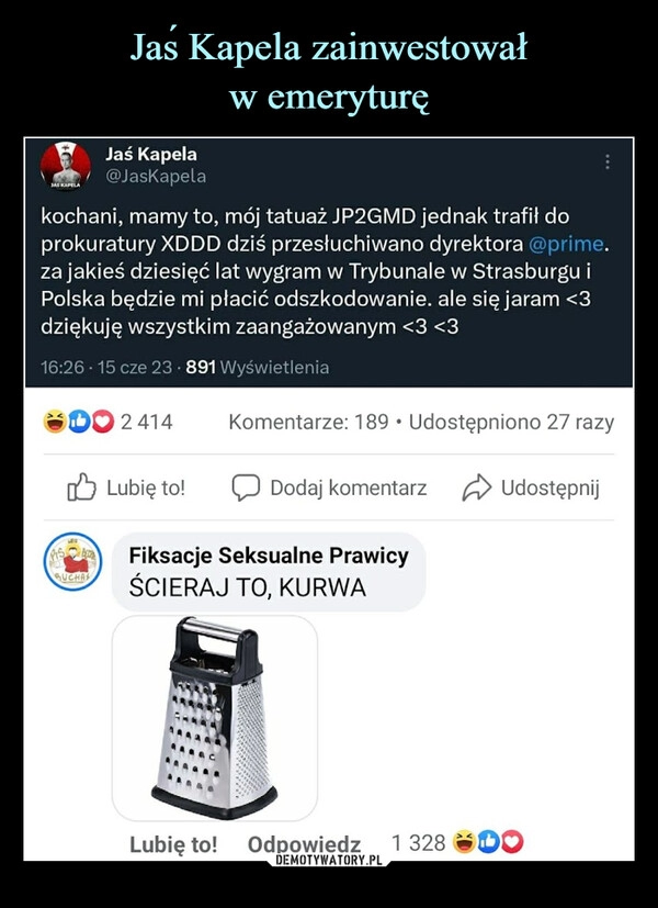 
    Jaś Kapela zainwestował
w emeryturę