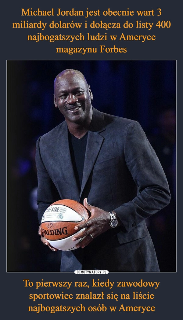 
    Michael Jordan jest obecnie wart 3 miliardy dolarów i dołącza do listy 400 najbogatszych ludzi w Ameryce magazynu Forbes To pierwszy raz, kiedy zawodowy sportowiec znalazł się na liście najbogatszych osób w Ameryce