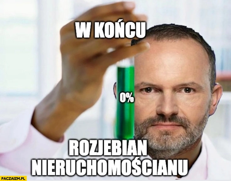 
    Krzysztof Hetman w końcu rozjechan nieruchomościanu chemik płyn probówka