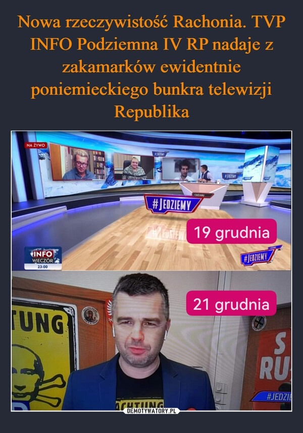 
    Nowa rzeczywistość Rachonia. TVP INFO Podziemna IV RP nadaje z zakamarków ewidentnie poniemieckiego bunkra telewizji Republika