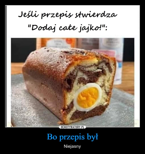 
    Bo przepis był