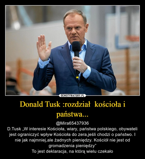 
    Donald Tusk :rozdział kościoła i państwa... 