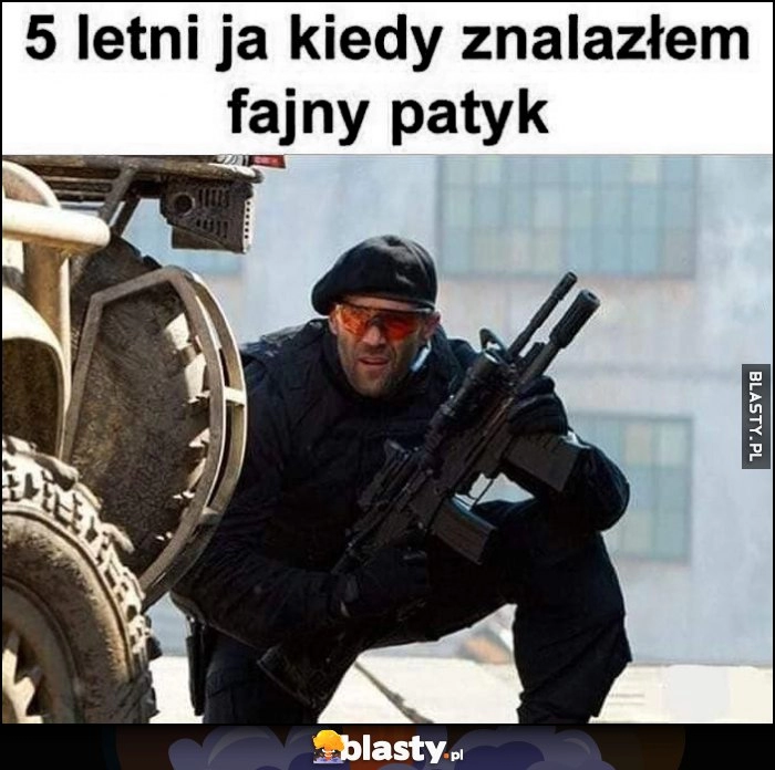 
    5-letni ja kiedy znalazłem fajny patyk Jason Statham