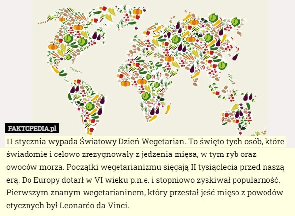 
    11 stycznia wypada Światowy Dzień Wegetarian. To święto tych osób, które