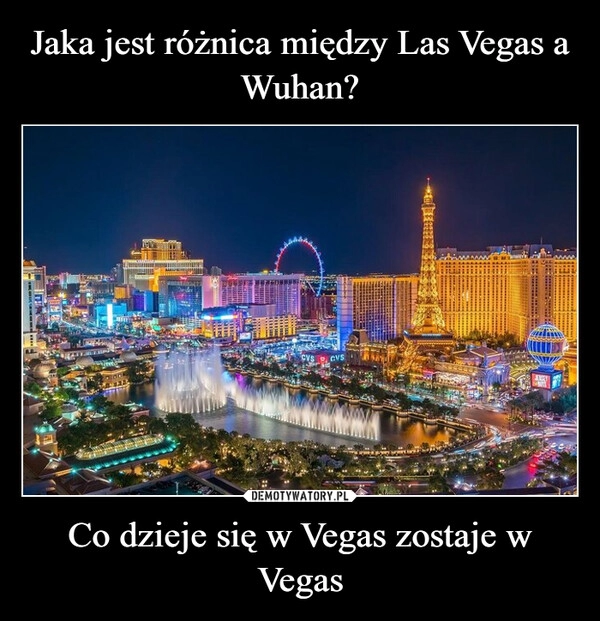 
    Jaka jest różnica między Las Vegas a Wuhan? Co dzieje się w Vegas zostaje w Vegas