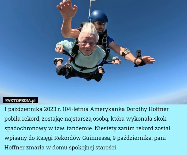 
    1 października 2023 r. 104-letnia Amerykanka Dorothy Hoffner pobiła rekord,