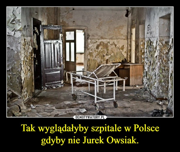 
    Tak wyglądałyby szpitale w Polsce gdyby nie Jurek Owsiak. 