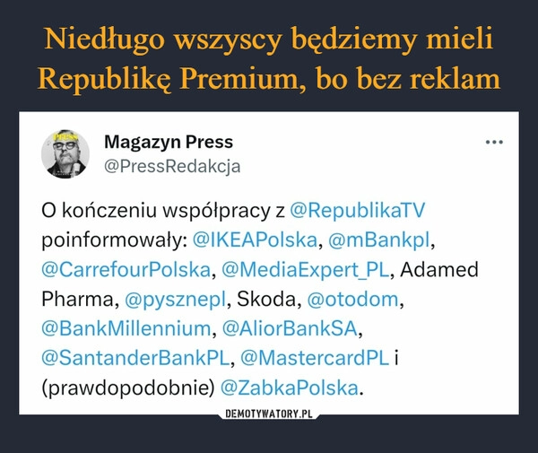 
    Niedługo wszyscy będziemy mieli Republikę Premium, bo bez reklam