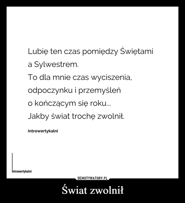 
    
Świat zwolnił 