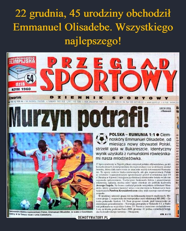 
    22 grudnia, 45 urodziny obchodził Emmanuel Olisadebe. Wszystkiego najlepszego!