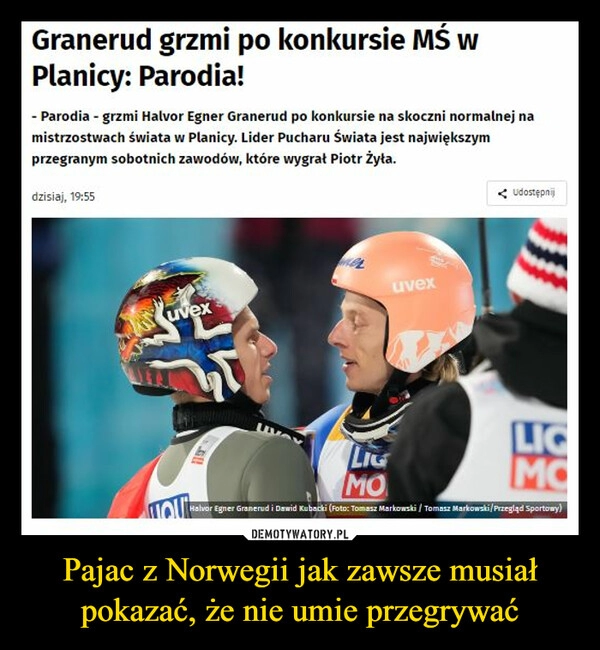 
    Pajac z Norwegii jak zawsze musiał pokazać, że nie umie przegrywać