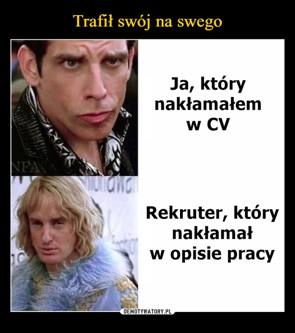 
    Trafił swój na swego