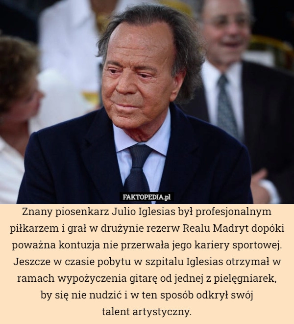 
    Znany piosenkarz Julio Iglesias był profesjonalnym piłkarzem i grał w drużynie