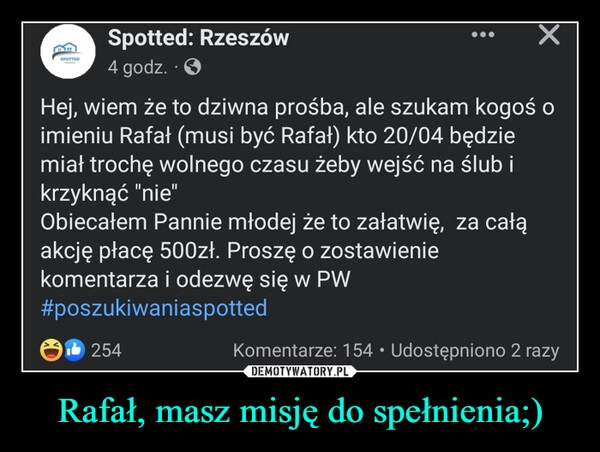 
    Rafał, masz misję do spełnienia;)