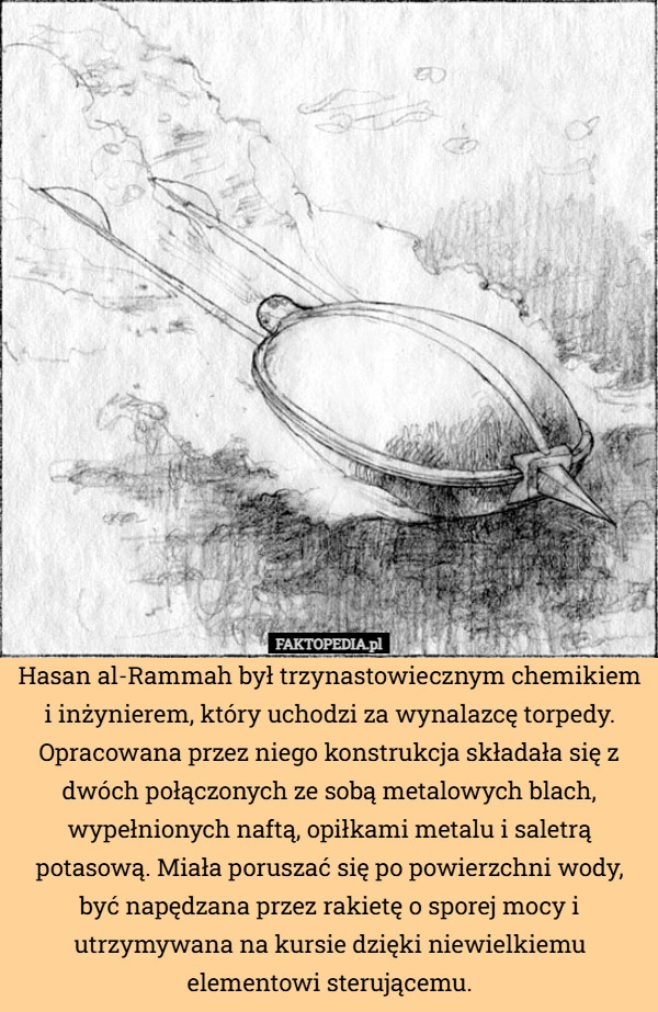 
    Hasan al-Rammah był trzynastowiecznym chemikiem i inżynierem, który uchodzi