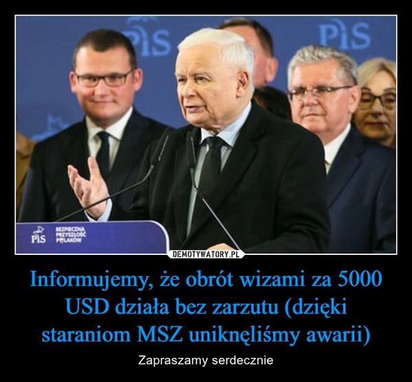 
    Informujemy, że obrót wizami za 5000 USD działa bez zarzutu (dzięki staraniom MSZ uniknęliśmy awarii)