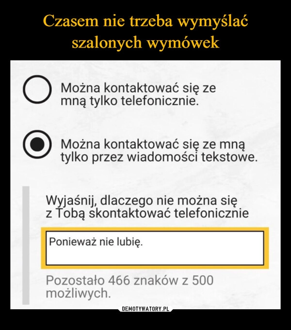 
    Czasem nie trzeba wymyślać
szalonych wymówek