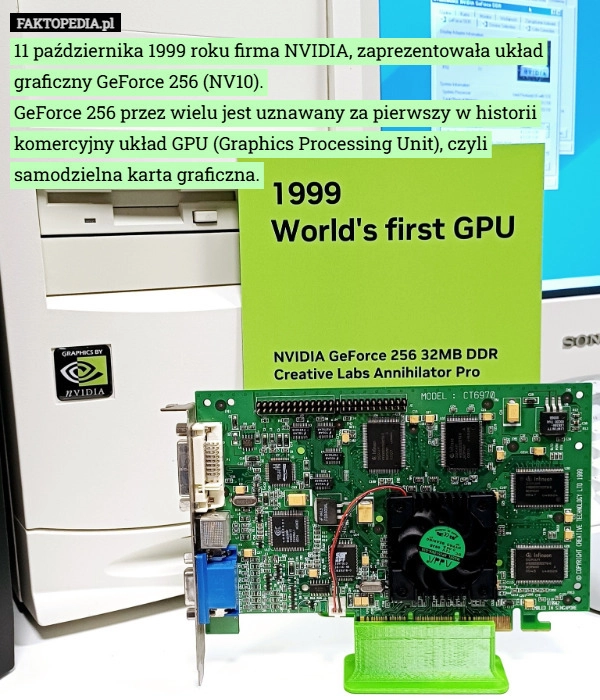 
    11 października 1999 roku firma NVIDIA, zaprezentowała układ graficzny GeForce