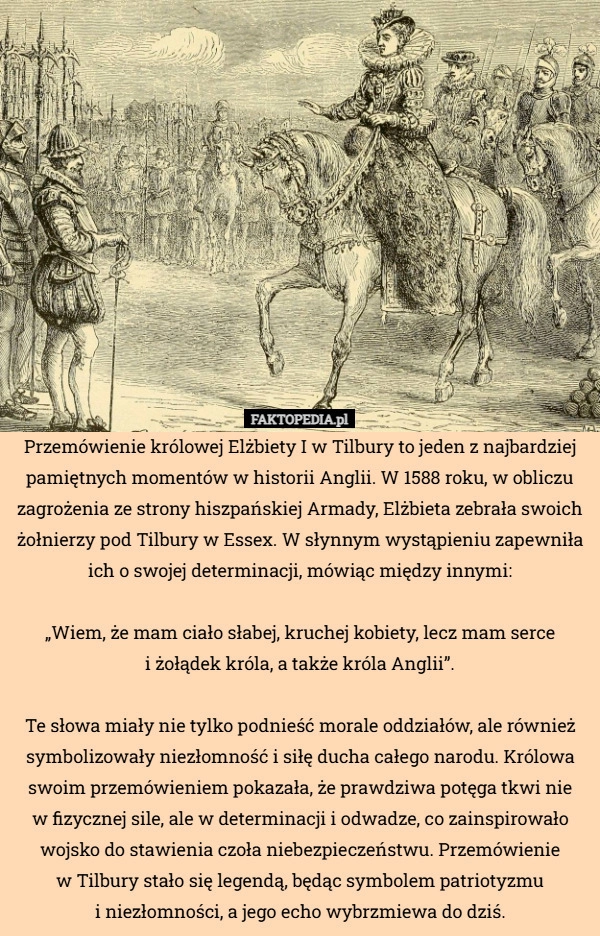 
    Przemówienie królowej Elżbiety I w Tilbury to jeden z najbardziej pamiętnych