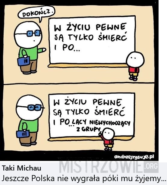 
    W życiu pewne są...