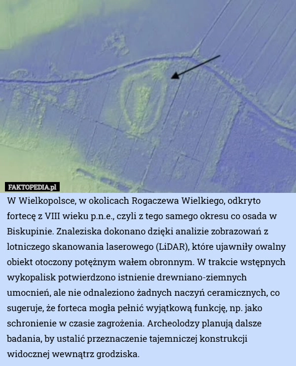 
    W Wielkopolsce, w okolicach Rogaczewa Wielkiego, odkryto fortecę z VIII