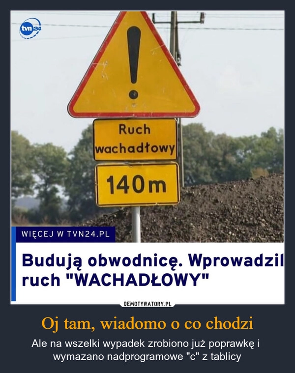 
    Oj tam, wiadomo o co chodzi