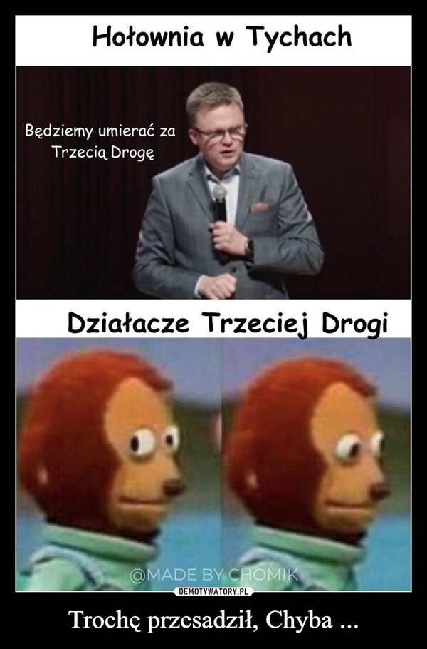 
    Trochę przesadził, Chyba ...