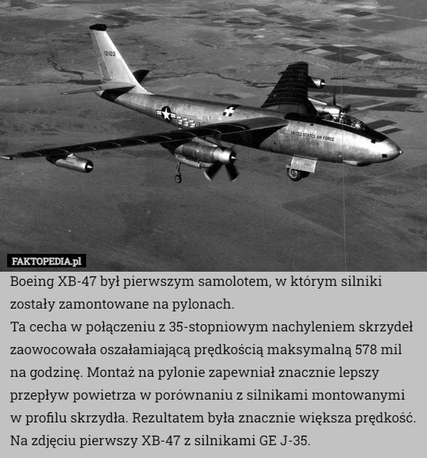 
    Boeing XB-47 był pierwszym samolotem, w którym silniki zostały zamontowane