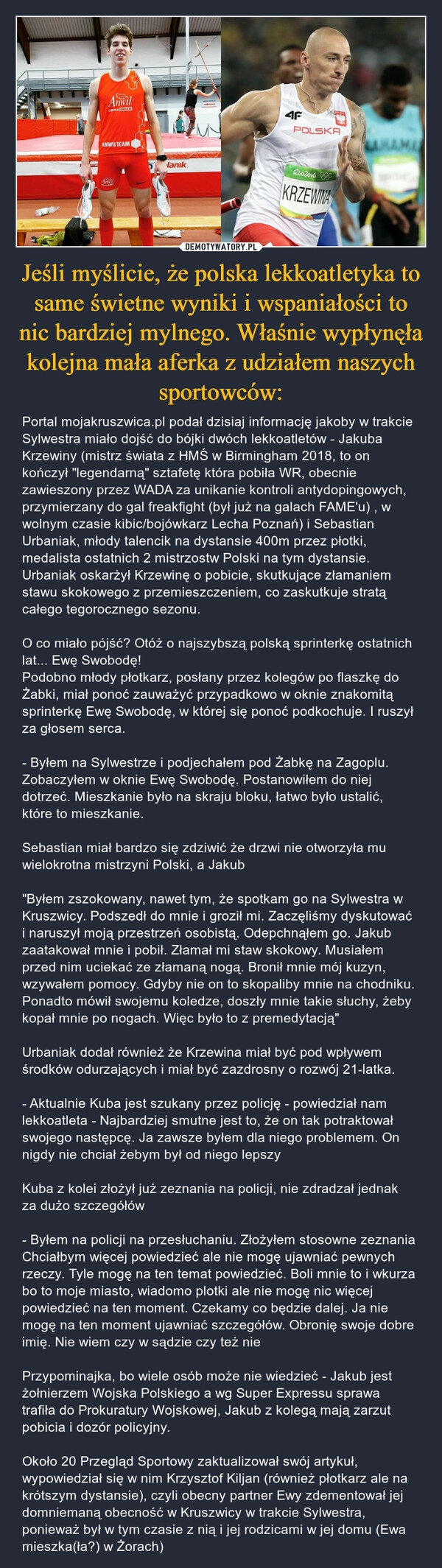 
    Jeśli myślicie, że polska lekkoatletyka to same świetne wyniki i wspaniałości to nic bardziej mylnego. Właśnie wypłynęła kolejna mała aferka z udziałem naszych sportowców: 