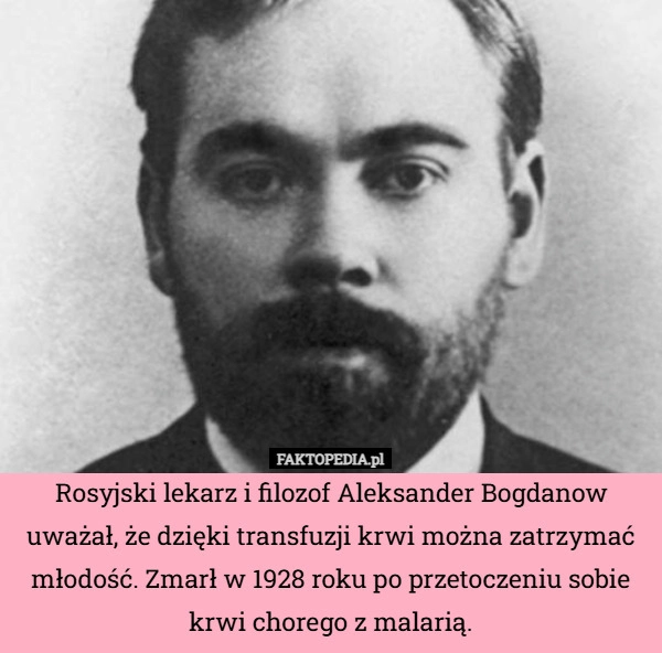 
    Rosyjski lekarz i filozof Aleksander Bogdanow uważał, że dzięki transfuzji