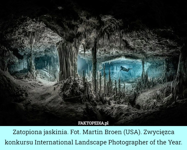 
    Zatopiona jaskinia. Fot. Martin Broen (USA). Zwycięzca konkursu International...