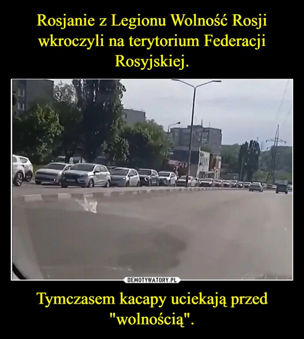 
    Rosjanie z Legionu Wolność Rosji wkroczyli na terytorium Federacji Rosyjskiej. Tymczasem kacapy uciekają przed "wolnością".