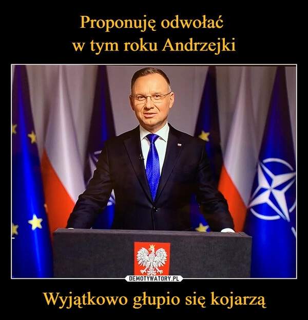 
    Proponuję odwołać 
w tym roku Andrzejki Wyjątkowo głupio się kojarzą