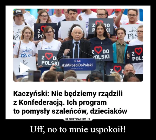 
    Uff, no to mnie uspokoił!