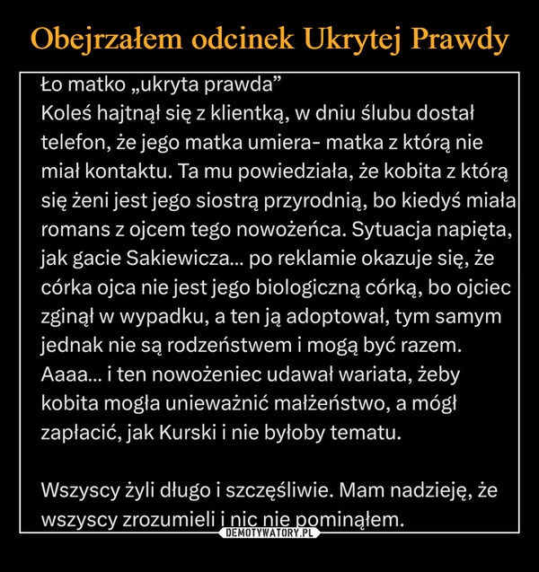 
    Obejrzałem odcinek Ukrytej Prawdy