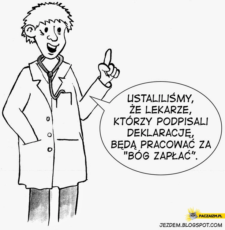 
    Lekarze którzy podpisali deklarację będą pracować za Bóg zapłać