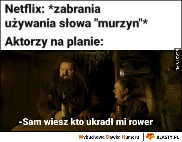 
    Netflix: zabrania używania słowa murzyn, aktorzy na planie: sam wiesz kto ukradł mi rower