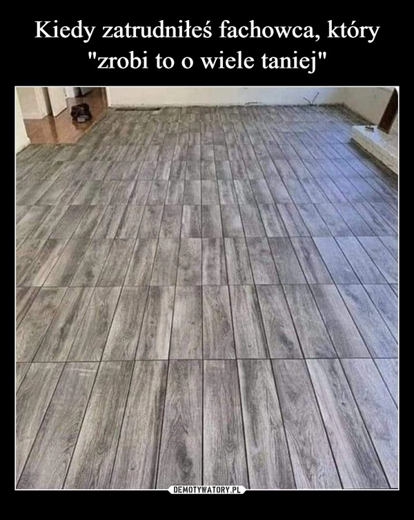 
    Kiedy zatrudniłeś fachowca, który "zrobi to o wiele taniej"