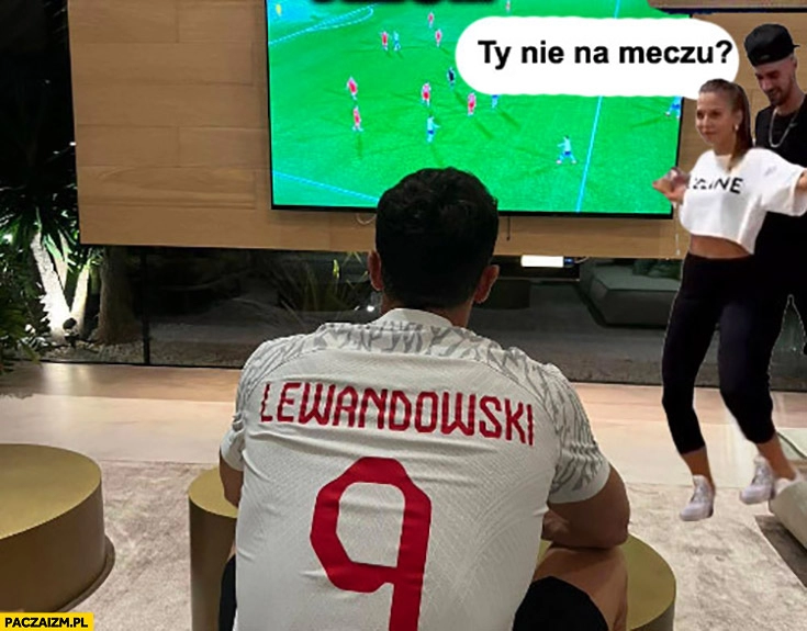 
    Lewandowski ogląda mecz Ania Anka z tancerzem przychodzi ty nie na meczu