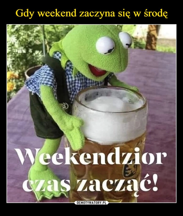 
    Gdy weekend zaczyna się w środę