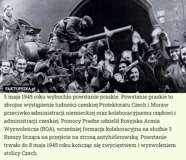 
    5 maja 1945 roku wybuchło powstanie praskie. Powstanie praskie to zbrojne